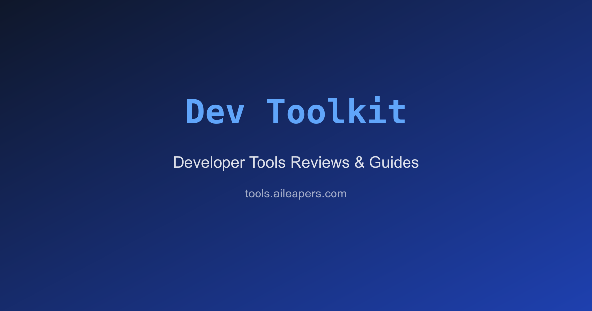 Dev Toolkit - Honest Developer Tool Reviews & Comparisons